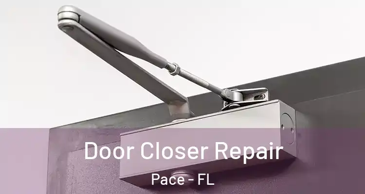  Door Closer Repair Pace - FL