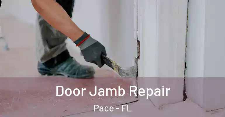  Door Jamb Repair Pace - FL